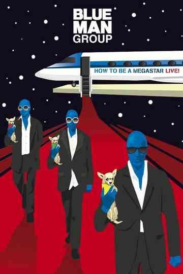 Blue Man Group - How to Be a Megastar Live! poster