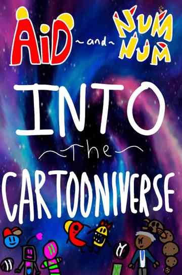 Aid and Num Num into the Cartooniverse! Poster