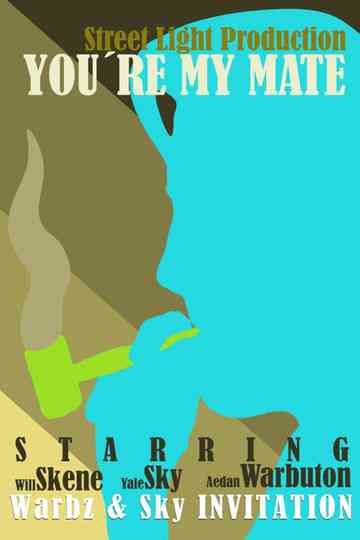 YOU'RE MY MATE. Poster