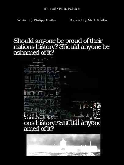 HistoryPhil: Should Anyone Be Ashamed Of Their Nation's History? Should Anyone Be Proud Of It? Poster