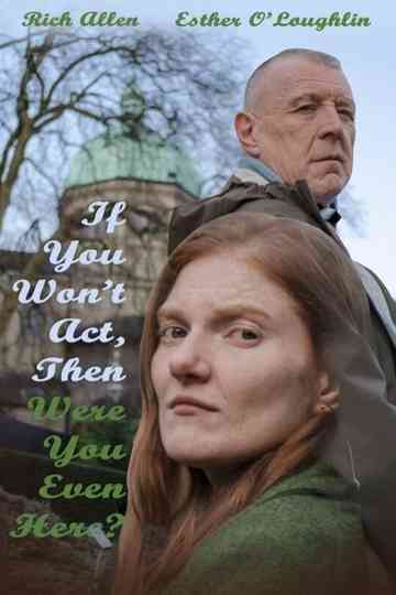 If You Won't Act, Then Were You Even Here Poster