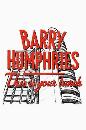 Barry Humphries: This is Your Lunch Poster