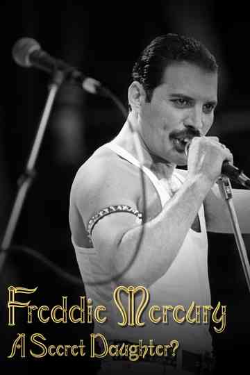 Freddie Mercury: A Secret Daughter? Poster