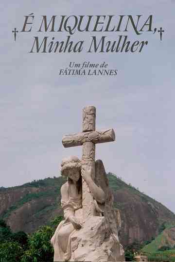 É Miquelina, Minha Mulher Poster