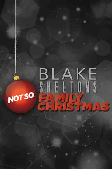 Blake Shelton's Not So Family Christmas Poster