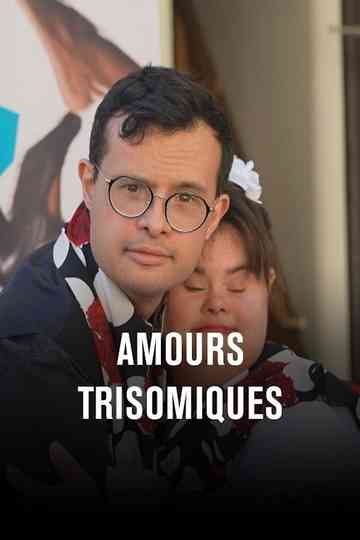 Amours trisomiques, l'amour des siens Poster