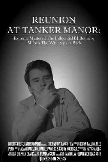 Reunion At Tanker Manor: Extreme Mystery!! The Influential BJ Returns: MIlosh The Wise Strikes Back Poster