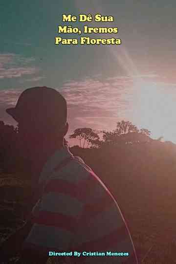Me Dê Sua Mão, Iremos Para Floresta Poster