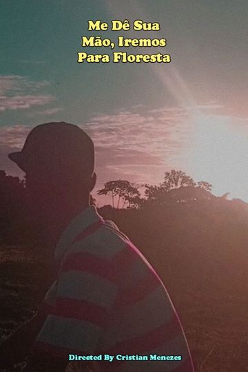 Me Dê Sua Mão, Iremos Para Floresta