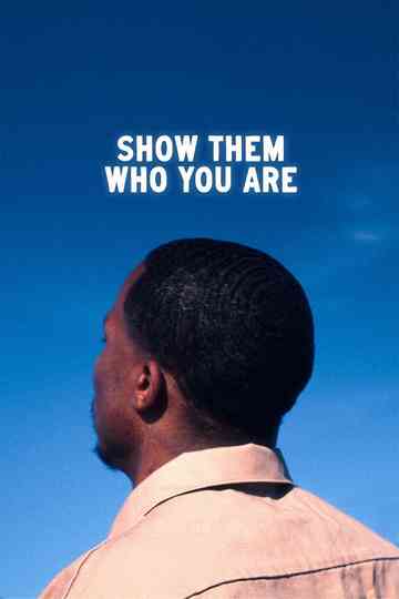 Show Them Who You Are Poster