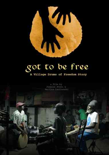 Got To Be Free - A Village Drums of Freedom Story Poster