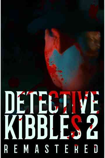 Detective Kibbles: Part 2 | Remastered Poster