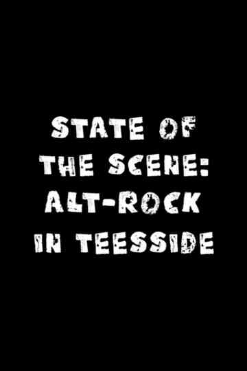 State of The Scene- Alt-Rock in Teesside Poster
