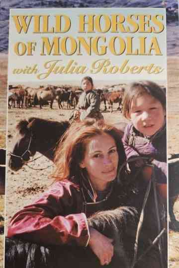 Wild Horses of Mongolia with Julia Roberts Poster