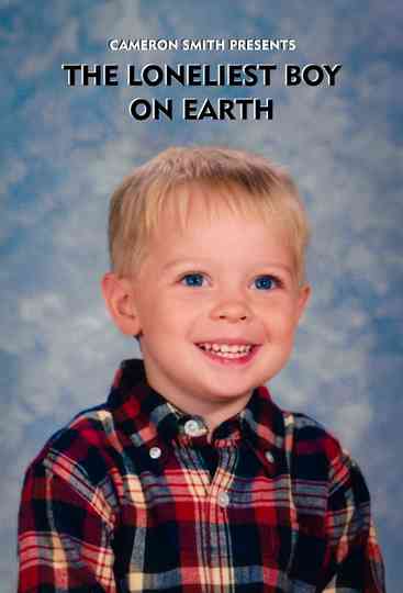 The Loneliest Boy On Earth Poster