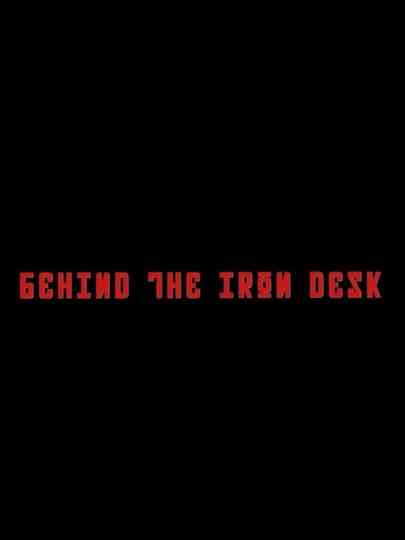 Behind The Iron Desk Poster