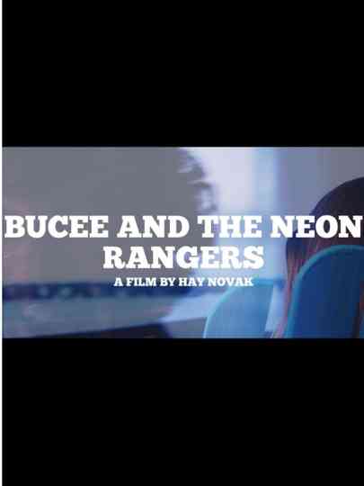 BUCEE AND THE NEON RANGERS Poster