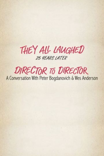 They All Laughed 25 Years Later: Director to Director - A Conversation with Peter Bogdanovich and Wes Anderson