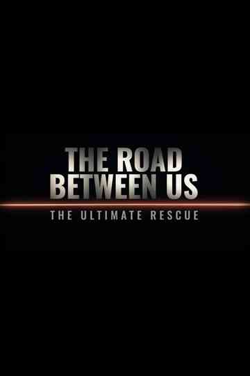The Road Between Us: The Ultimate Rescue Poster