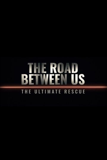 The Road Between Us: The Ultimate Rescue