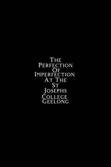 The Perfection of Imperfection at the St Josephs College Geelong Poster