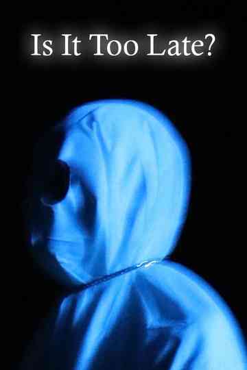 Is It Too Late? Poster