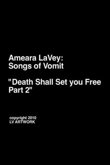 Ameara LaVey: Songs of Vomit "Death Shall Set you Free Part 2" Poster