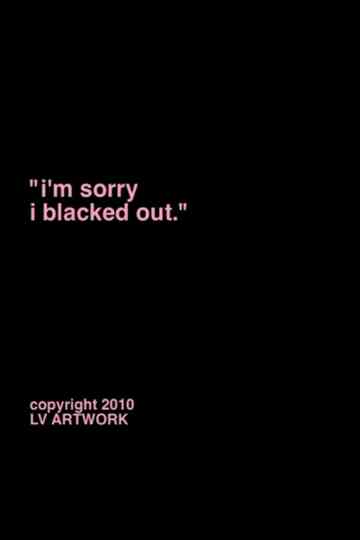 "i'm sorry i blacked out." Poster