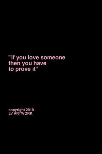"if you love someone you have to prove it." Poster