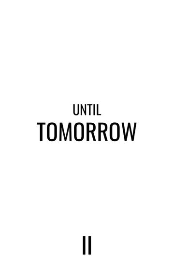 Until Tomorrow