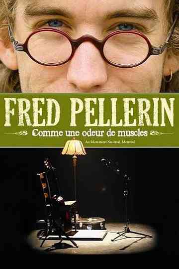 Fred Pellerin : Comme une odeur de muscles Poster