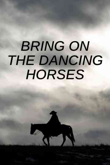 Bring on the Dancing Horses Poster