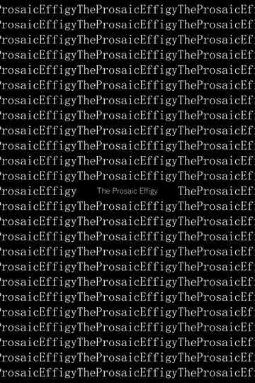 The Prosaic Effigy Poster