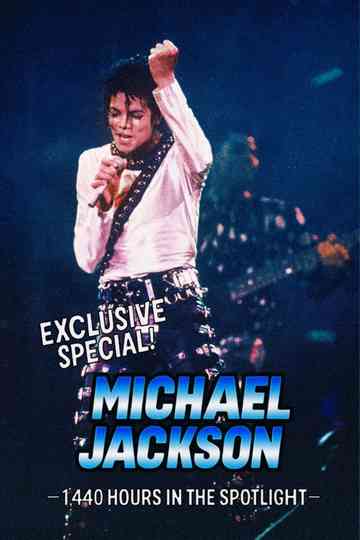 Exclusive Special ! Michael Jackson: 1,440 Hours in the Spotlight Poster