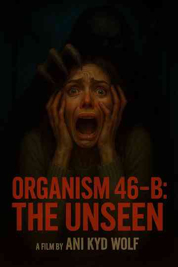Organism 46-B The Unseen Poster