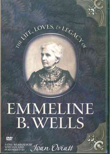 The Life, Loves, & Legacy of Emmeline B. Wells Poster