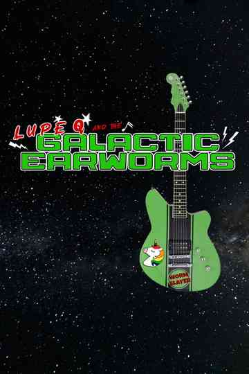 Lupe Q and the Galactic Earworms Poster
