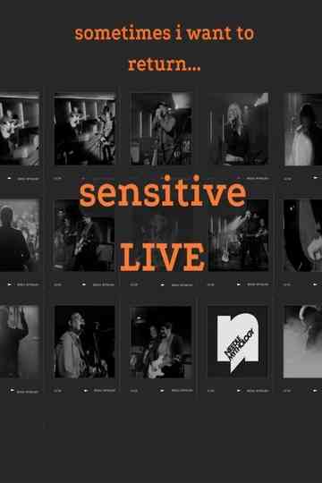 Sometimes I Want To Return... Sensitive LIVE Poster