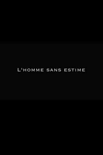 L'Homme sans estime Poster