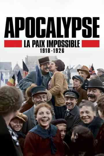 Apocalypse - La paix impossible (1918-1926) Poster