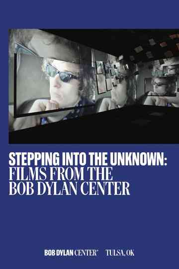 Stepping Into the Unknown: Films from the Bob Dylan Center Poster