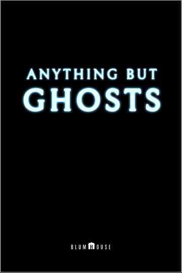 Anything But Ghosts Poster