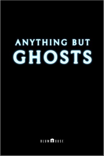 Anything But Ghosts