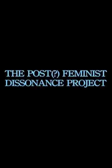 the post-feminist dissonance project Poster