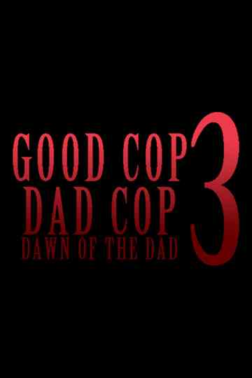 Good Cop, Dad Cop 3: Dawn of the Dad Poster