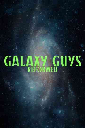 Galaxy Guys: Reformed Poster