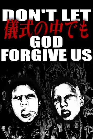 DON'T LET (儀式の中でも) GOD FORGIVE US Poster