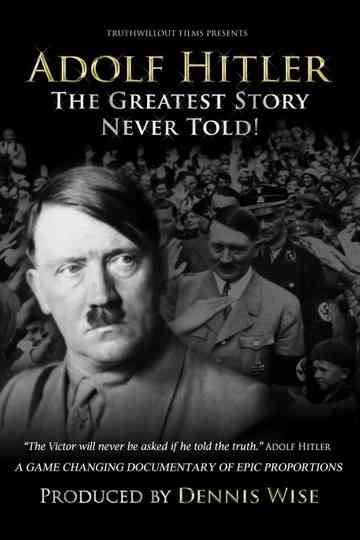 Adolf Hitler: The Greatest Story Never Told Poster