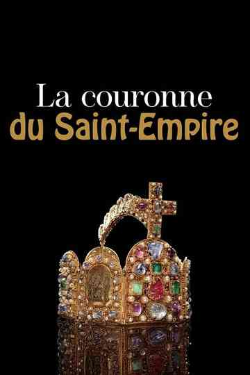La couronne du Saint-Empire, un témoin de notre histoire Poster