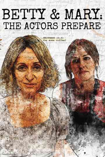 Betty & Mary: The Actors Prepare Poster